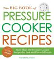 The Big Book of Pressure Cooker Recipes: More Than 500 Pressure Cooker Recipes for Fast and Flavorful Meals