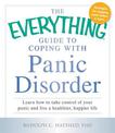 The Everything Guide to Coping with Panic Disorder: Learn How to Take Control of Your Panic and Live a Healthier, Happier Life