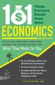 101 Things Everyone Should Know About Economics: From Securities and Derivatives to Interest Rates and Hedge Funds, the Basics o
