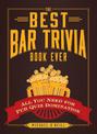 The Best Bar Trivia Book Ever: All You Need for Pub Quiz Domination