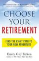 Choose Your Retirement: Find the Right Path to Your New Adventure