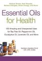 Essential Oils for Health: 100 Amazing and Unexpected Uses for Tea Tree Oil, Peppermint Oil, Eucalyptus Oil, Lavender Oil, and M