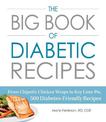 The Big Book of Diabetic Recipes: From Chipotle Chicken Wraps to Key Lime Pie, 500 Diabetes-Friendly Recipes