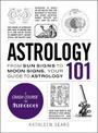 Astrology 101: From Sun Signs to Moon Signs, Your Guide to Astrology