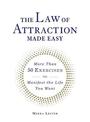 The Law of Attraction Made Easy: More Than 50 Exercises to Manifest the Life You Want