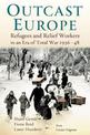 Outcast Europe: Refugees and Relief Workers in an Era of Total War 1936-48