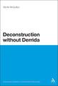 Deconstruction without Derrida