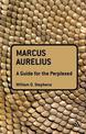 Marcus Aurelius: A Guide for the Perplexed