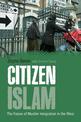 Citizen Islam: The Future of Muslim Integration in the West