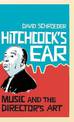 Hitchcock's Ear: Music and the Director's Art