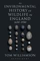 An Environmental History of Wildlife in England 1650 - 1950