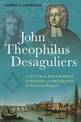 John Theophilus Desaguliers: A Natural Philosopher, Engineer and Freemason in Newtonian England