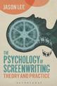 The Psychology of Screenwriting: Theory and Practice