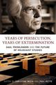 Years of Persecution, Years of Extermination: Saul Friedlander and the Future of Holocaust Studies