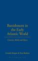 Banishment in the Early Atlantic World: Convicts, Rebels and Slaves