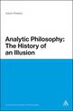 Analytic Philosophy: The History of an Illusion