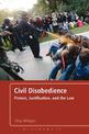 Civil Disobedience: Protest, Justification and the Law