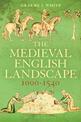 The Medieval English Landscape, 1000-1540