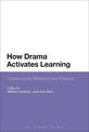 How Drama Activates Learning: Contemporary Research and Practice