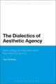 The Dialectics of Aesthetic Agency: Revaluating German Aesthetics from Kant to Adorno