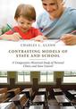 Contrasting Models of State and School: A Comparative Historical Study of Parental Choice and State Control