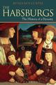 The Habsburgs: The History of a Dynasty