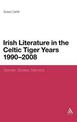 Irish Literature in the Celtic Tiger Years 1990 to 2008: Gender, Bodies, Memory