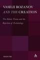 Vasilii Rozanov and the Creation: The Edenic Vision and the Rejection of Eschatology