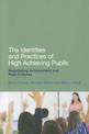 The Identities and Practices of High Achieving Pupils: Negotiating Achievement and Peer Cultures