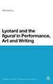 Lyotard and the 'figural' in Performance, Art and Writing