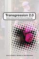 Transgression 2.0: Media, Culture, and the Politics of a Digital Age