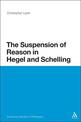 The Suspension of Reason in Hegel and Schelling