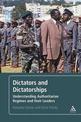 Dictators and Dictatorships: Understanding Authoritarian Regimes and Their Leaders