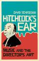 Hitchcock's Ear: Music and the Director's Art