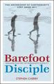 Barefoot Disciple: Walking the Way of Passionate Humility -- The Archbishop of Canterbury's Lent Book 2011