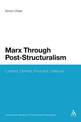 Marx Through Post-Structuralism: Lyotard, Derrida, Foucault, Deleuze