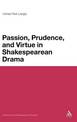 Passion, Prudence, and Virtue in Shakespearean Drama