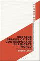 Hostage Spaces of the Contemporary Islamicate World: Phantom Territoriality