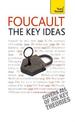 Foucault - The Key Ideas: Foucault on philosophy, power, and the sociology of knowledge: a concise introduction