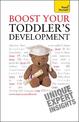Boost Your Toddler's Development: Activities, tips and practical advice to maximise your toddler's progress