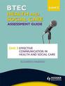 BTEC First Health and Social Care Level 2 Assessment Guide: Unit 3 Effective Communication in Health and Social Care