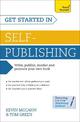 Get Started In Self-Publishing: How to write, publish, market and promote your own book