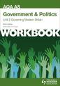 AQA AS Government & Politics Unit 2 Workbook: Governing Modern Britain