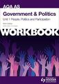 AQA AS Government & Politics Unit 1 Workbook: People, Politics and Participation