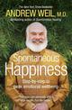 Spontaneous Happiness: Step-by-step to peak emotional wellbeing