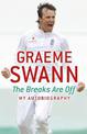 Graeme Swann: The Breaks Are Off - My Autobiography: My rise to the top