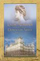 Lady Almina and the Real Downton Abbey: The Lost Legacy of Highclere Castle