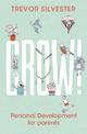 Grow!: Personal development for parents