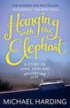 Hanging with the Elephant: A Story of Love, Loss and Meditation