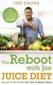 The Reboot with Joe Juice Diet - Lose weight, get healthy and feel amazing: As seen in the hit film 'Fat, Sick & Nearly Dead'